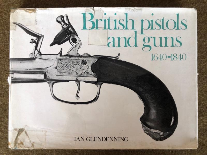 Ian Glendinning, <I>British Pistols and Guns, 1610-1840</I>