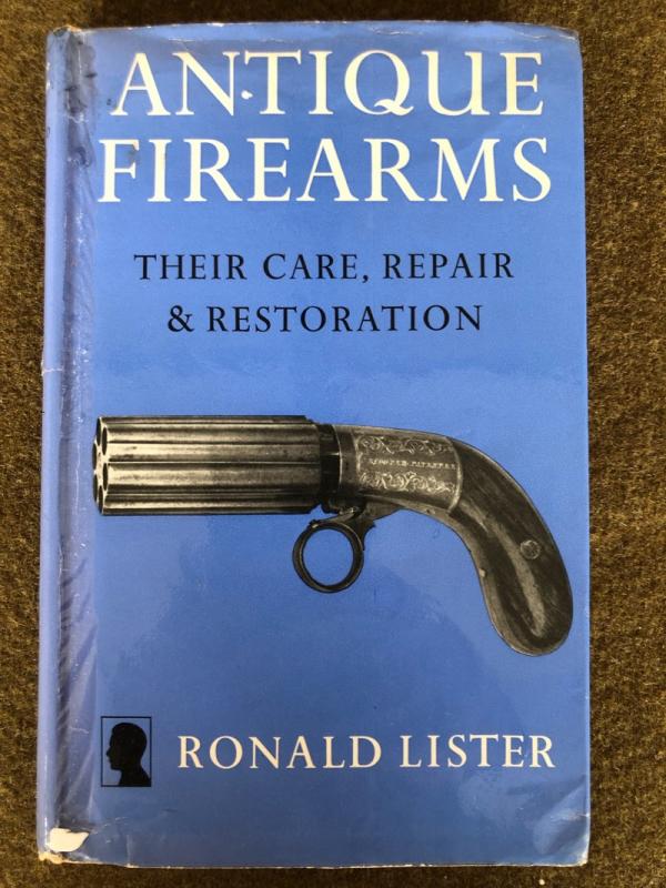 Ronald Lister, <I>Antique Firearms, Their Care, Repair & Restoration</I>