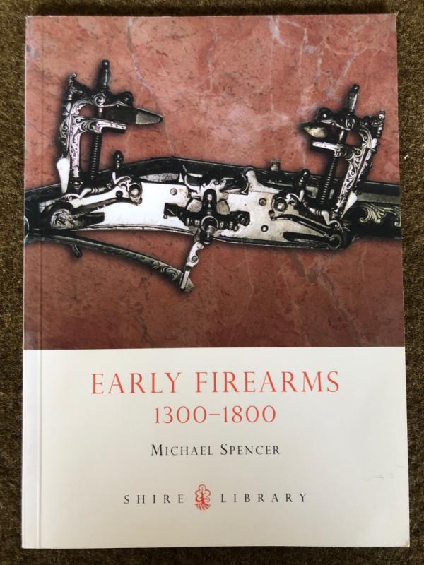 Michael Spencer, <I>Early Firearms, 1300-1800</I>