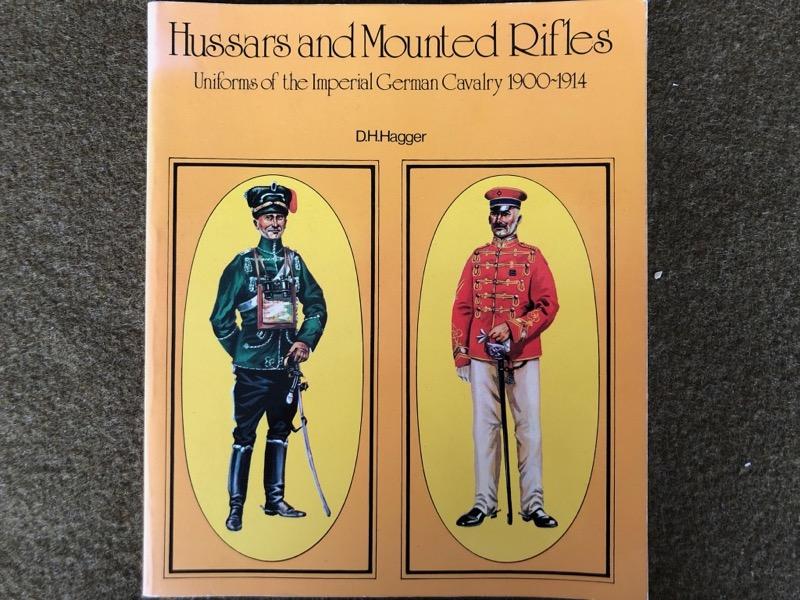 D H Hagger, <I>Uniforms of the Imperial German Cavalry 1900-1914 - Hussars and Mounted Rifles</I>