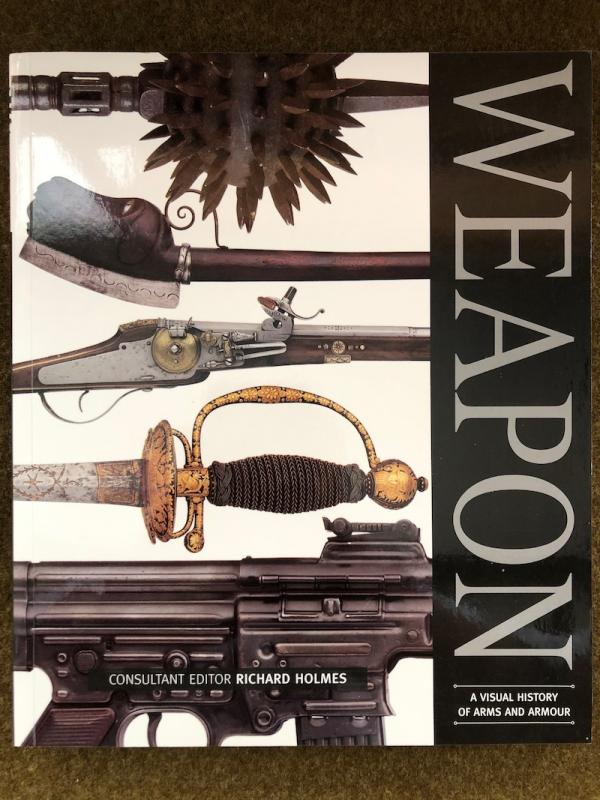 <I>Weapon. A Visual History of Arms and Armour</I>