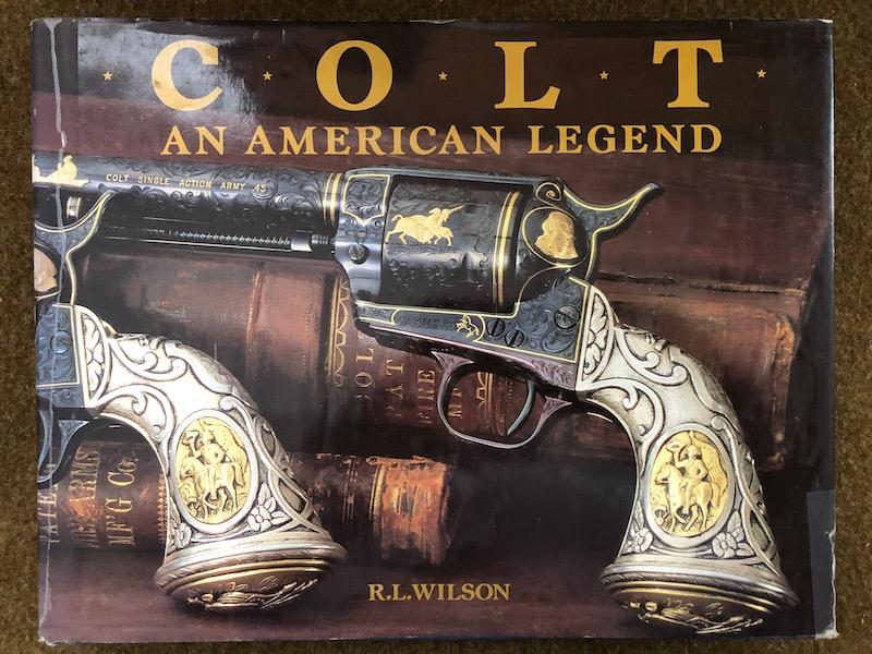 R L Wilson <I>Colt, an American Legend</I>