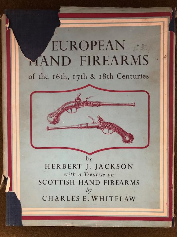 Jackson & Whitelaw, <I>European Hand Firearms of the 16th, 17th and 18th Centuries</I>