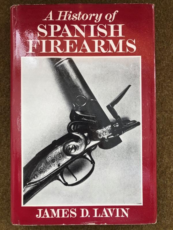 James D Lavin, IA History of Spanish Firearms/I