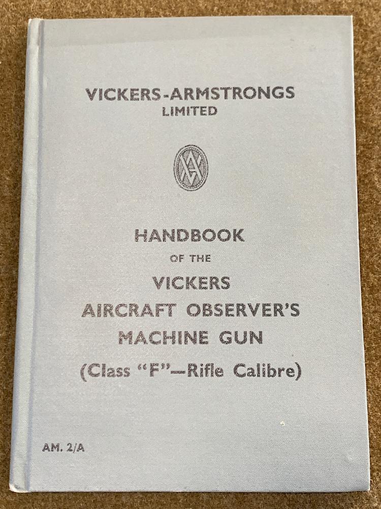 Handbook of the Vickers Aircraft Observer’s Machine Gun (Class “F” – Rifle Calibre) Manual